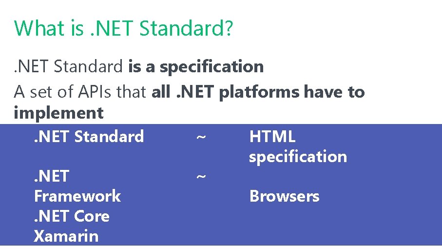 What is. NET Standard? . NET Standard is a specification A set of APIs