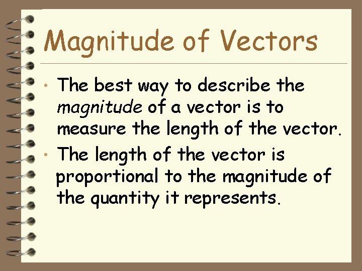 Magnitude of Vectors • The best way to describe the magnitude of a vector