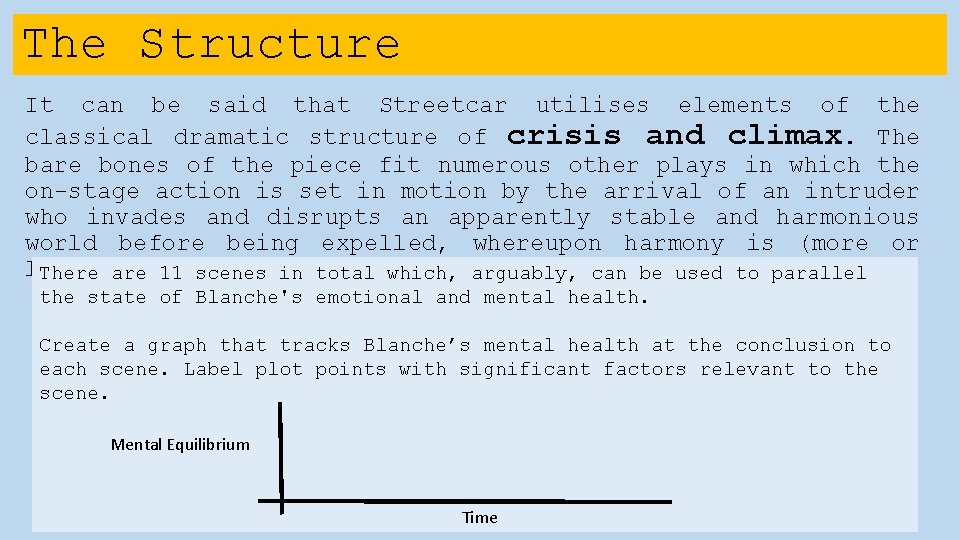 The Structure It can be said that Streetcar utilises elements of the classical dramatic