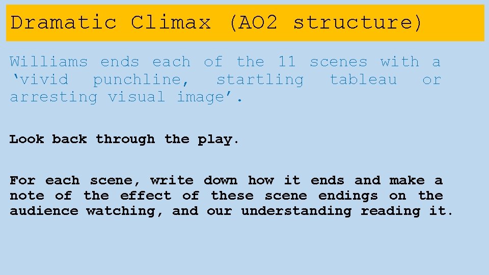 Dramatic Climax (AO 2 structure) Williams ends each of the 11 scenes with a