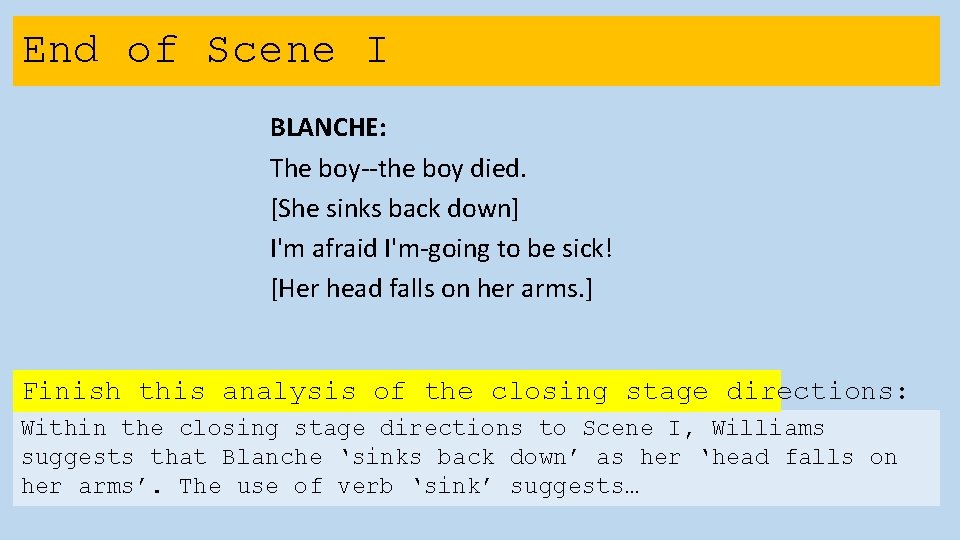 End of Scene I BLANCHE: The boy--the boy died. [She sinks back down] I'm