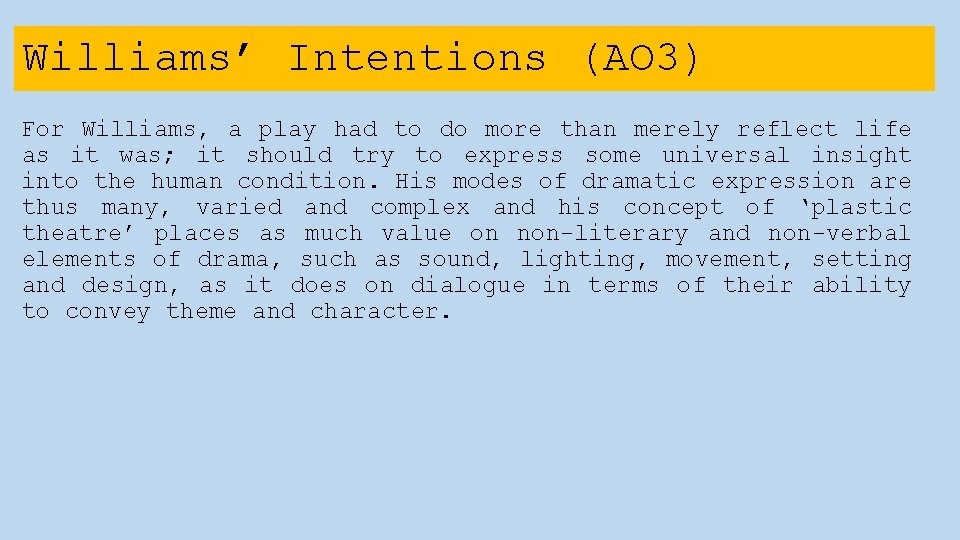 Williams’ Intentions (AO 3) For Williams, a play had to do more than merely