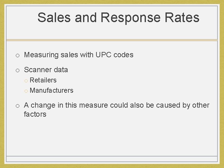 Sales and Response Rates o Measuring sales with UPC codes o Scanner data o