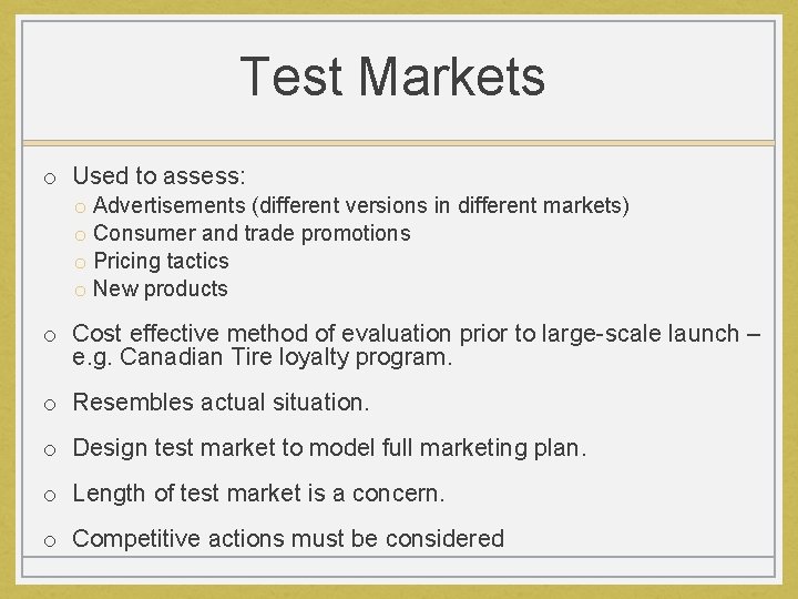 Test Markets o Used to assess: o Advertisements (different versions in different markets) o