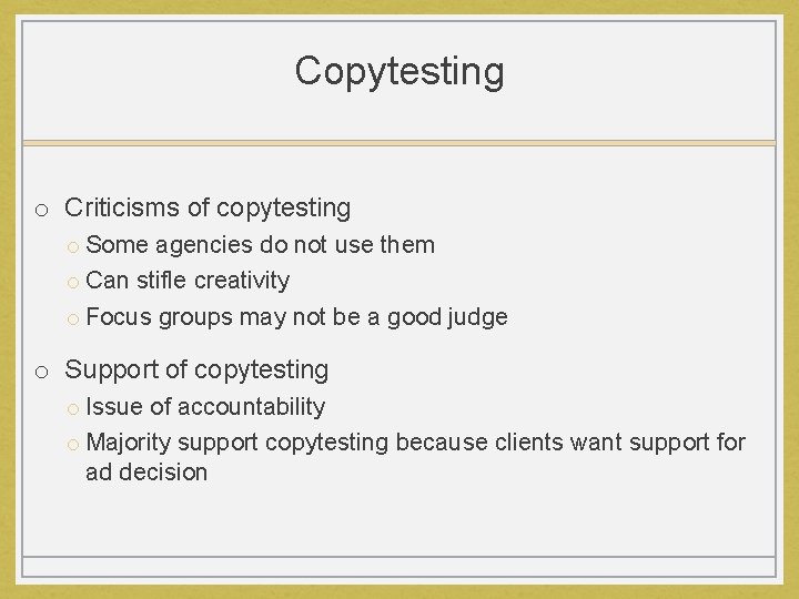Copytesting o Criticisms of copytesting o Some agencies do not use them o Can