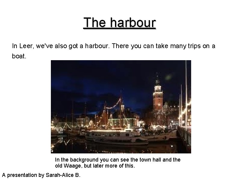 The harbour In Leer, we've also got a harbour. There you can take many