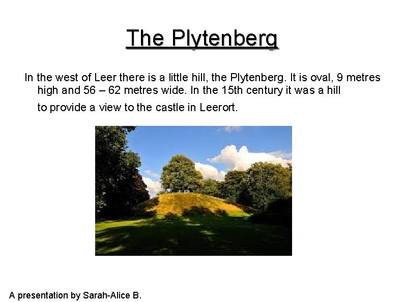 The Plytenberg In the west of Leer there is a little hill, the Plytenberg.