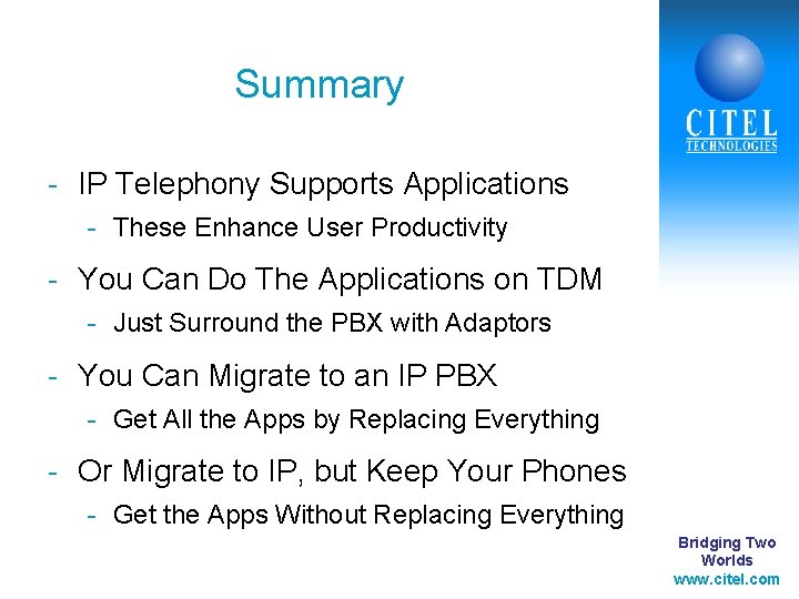 Summary - IP Telephony Supports Applications - These Enhance User Productivity - You Can