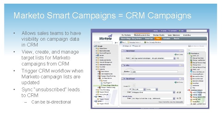 Marketo Smart Campaigns = CRM Campaigns • • Allows sales teams to have visibility