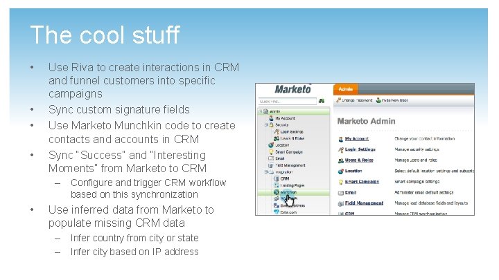 The cool stuff • • Use Riva to create interactions in CRM and funnel