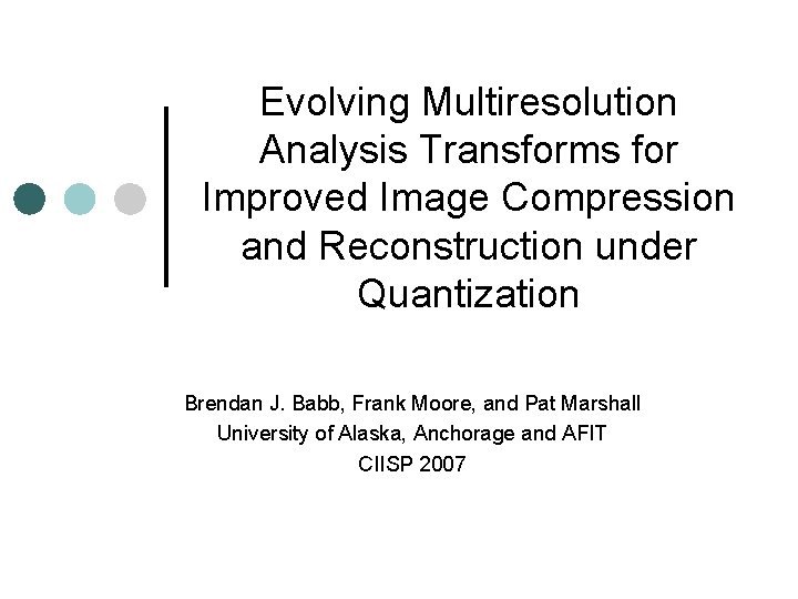 Evolving Multiresolution Analysis Transforms for Improved Image Compression and Reconstruction under Quantization Brendan J.