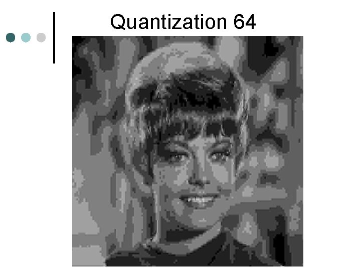 Quantization 64 