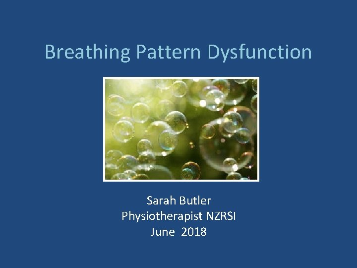 Breathing Pattern Dysfunction Sarah Butler Physiotherapist NZRSI June 2018 