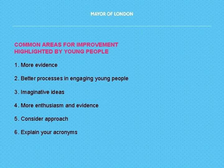 COMMON AREAS FOR IMPROVEMENT HIGHLIGHTED BY YOUNG PEOPLE 1. More evidence 2. Better processes