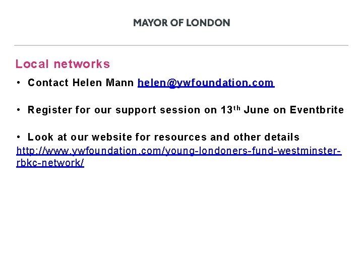 Local networks • Contact Helen Mann helen@ywfoundation. com • Register for our support session