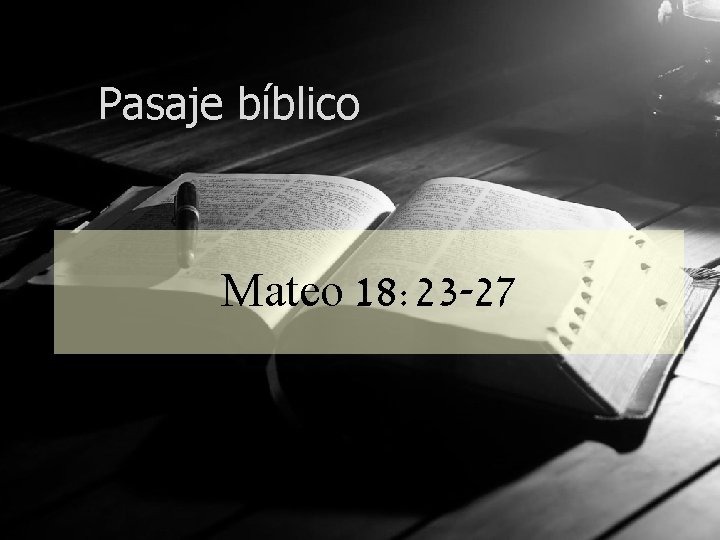 Pasaje bíblico Mateo 18: 23 -27 