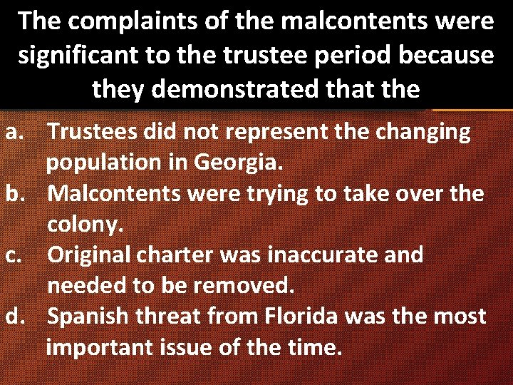 The complaints of the malcontents were significant to the trustee period because they demonstrated