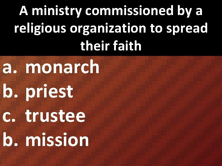 A ministry commissioned by a religious organization to spread their faith a. monarch b.