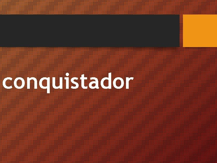 conquistador 