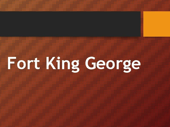 Fort King George 