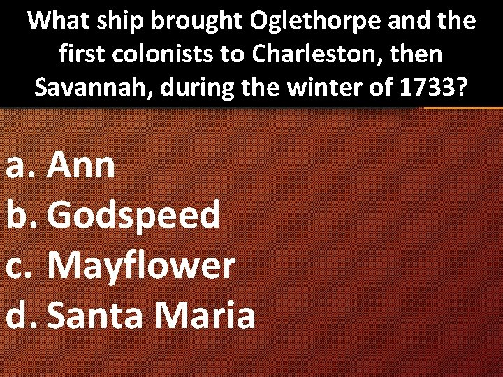 What ship brought Oglethorpe and the first colonists to Charleston, then Savannah, during the