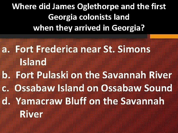 Where did James Oglethorpe and the first Georgia colonists land when they arrived in