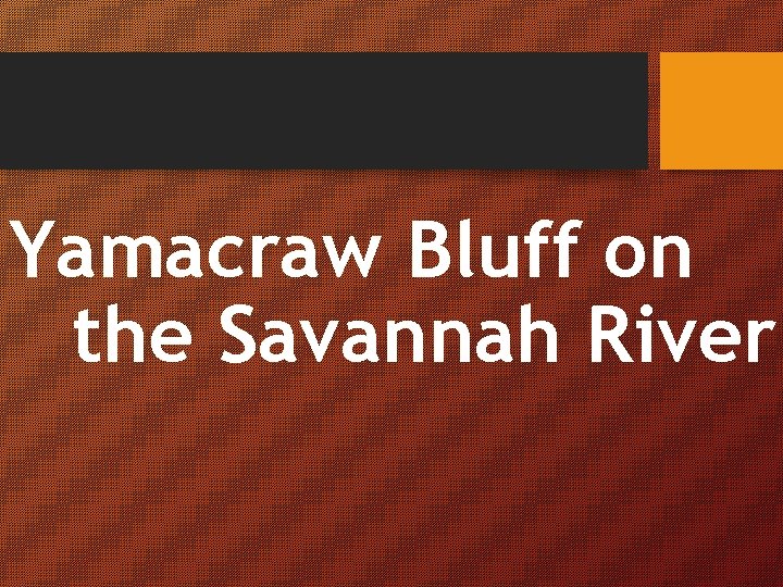 Yamacraw Bluff on the Savannah River 