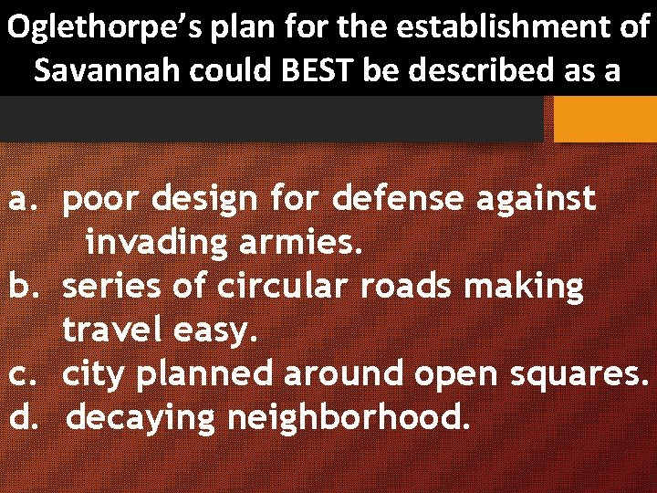 Oglethorpe’s plan for the establishment of Savannah could BEST be described as a a.