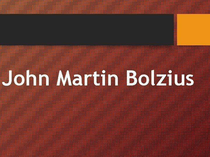 John Martin Bolzius 