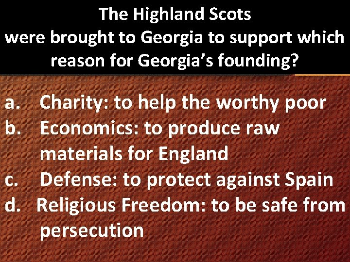 The Highland Scots were brought to Georgia to support which reason for Georgia’s founding?