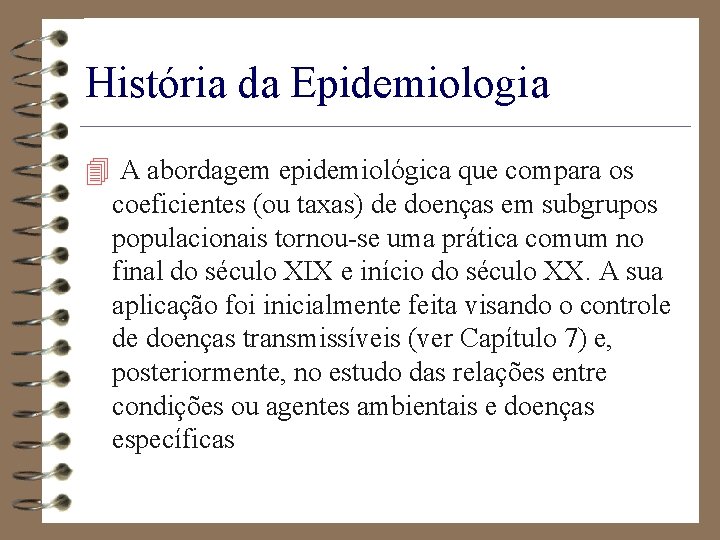 História da Epidemiologia 4 A abordagem epidemiológica que compara os coeficientes (ou taxas) de