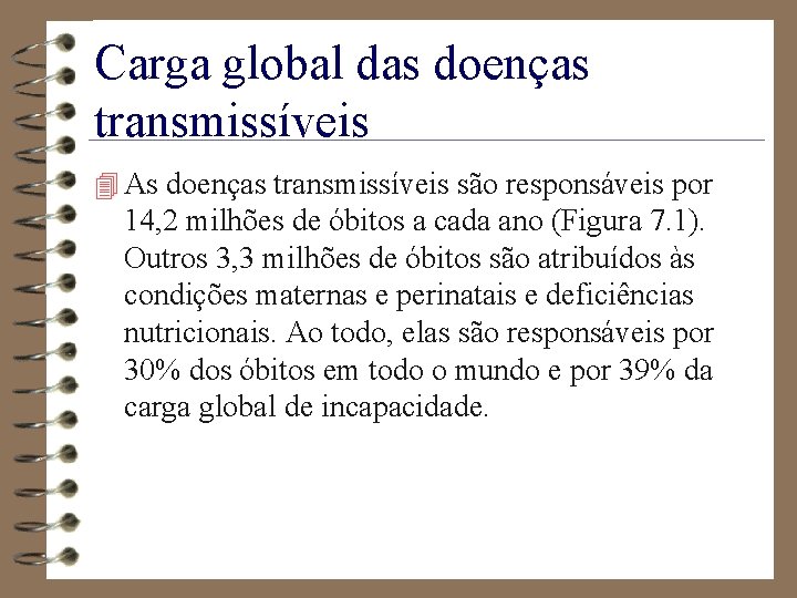 Carga global das doenças transmissíveis 4 As doenças transmissíveis são responsáveis por 14, 2