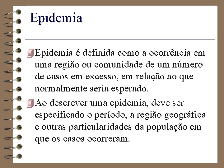 Epidemia 4 Epidemia é definida como a ocorrência em uma região ou comunidade de