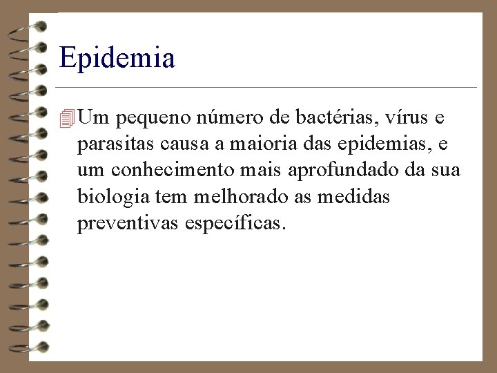 Epidemia 4 Um pequeno número de bactérias, vírus e parasitas causa a maioria das