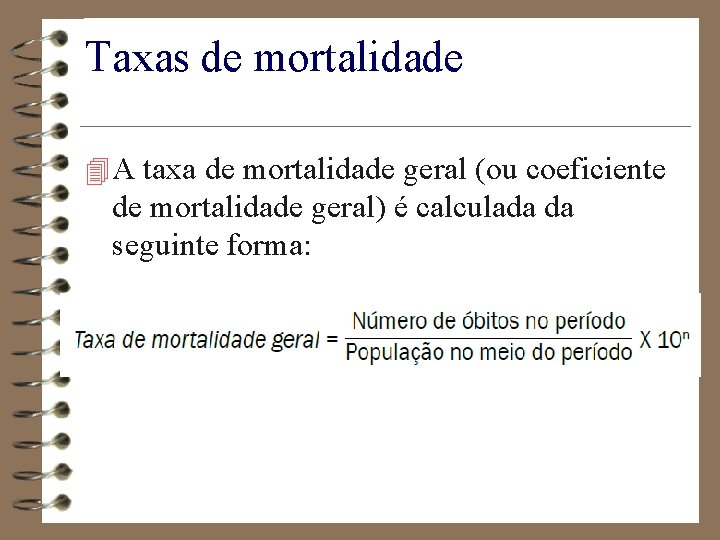 Taxas de mortalidade 4 A taxa de mortalidade geral (ou coeficiente de mortalidade geral)