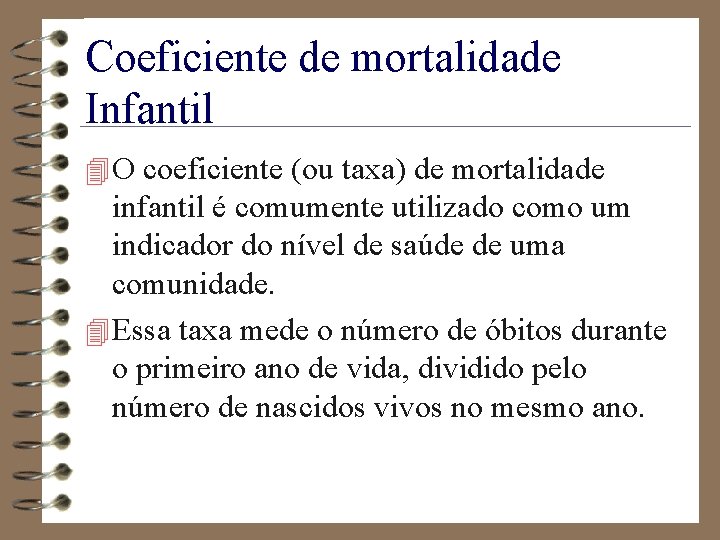 Coeficiente de mortalidade Infantil 4 O coeficiente (ou taxa) de mortalidade infantil é comumente