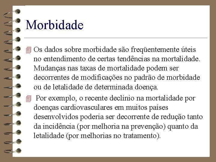 Morbidade 4 Os dados sobre morbidade são freqüentemente úteis no entendimento de certas tendências