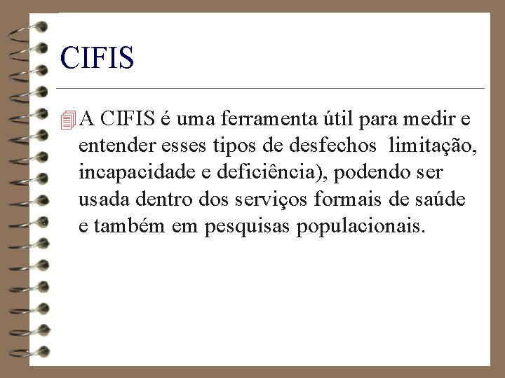 CIFIS 4 A CIFIS é uma ferramenta útil para medir e entender esses tipos