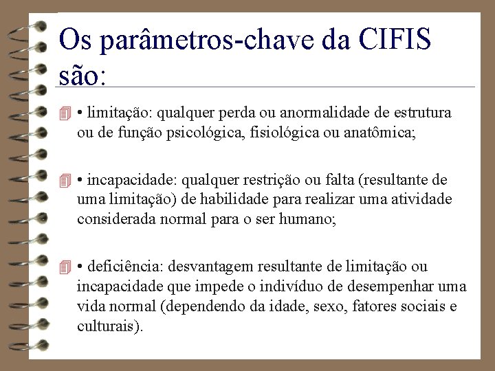 Os parâmetros-chave da CIFIS são: 4 • limitação: qualquer perda ou anormalidade de estrutura