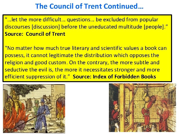 The Council of Trent Continued… “…let the more difficult… questions… be excluded from popular