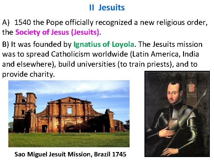 II Jesuits A) 1540 the Pope officially recognized a new religious order, the Society