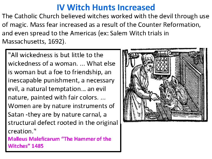 IV Witch Hunts Increased The Catholic Church believed witches worked with the devil through