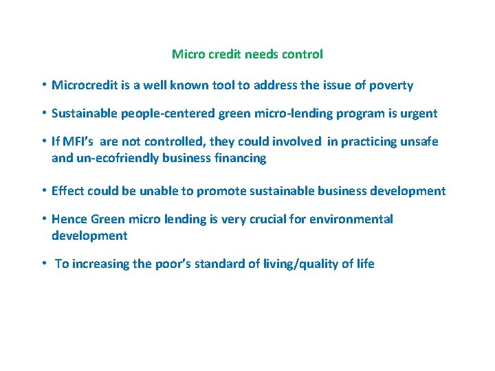 Micro credit needs control • Microcredit is a well known tool to address the