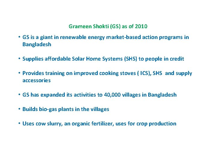 Grameen Shokti (GS) as of 2010 • GS is a giant in renewable energy