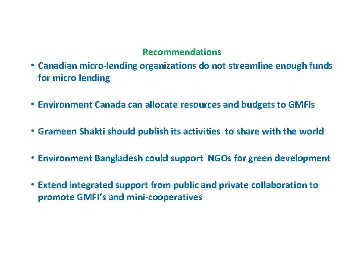 Recommendations • Canadian micro-lending organizations do not streamline enough funds for micro lending •