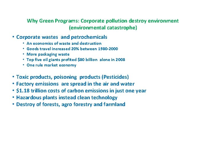 Why Green Programs: Corporate pollution destroy environment (environmental catastrophe) • Corporate wastes and petrochemicals