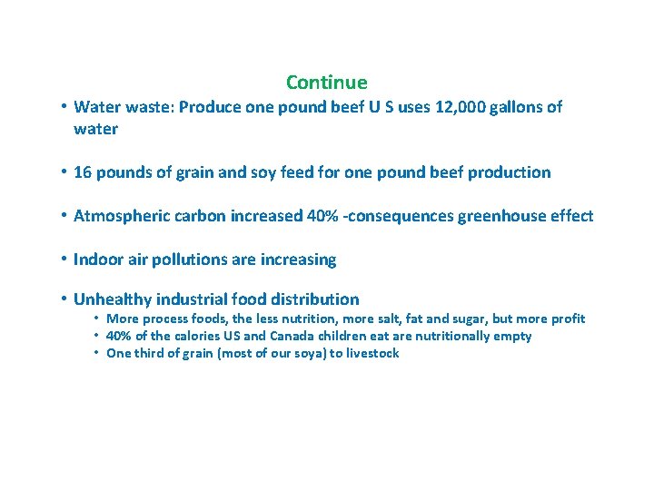 Continue • Water waste: Produce one pound beef U S uses 12, 000 gallons