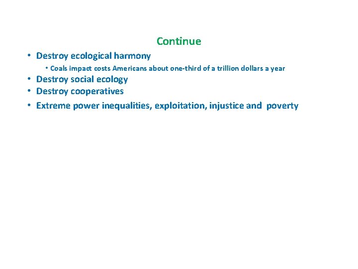 Continue • Destroy ecological harmony • Coals impact costs Americans about one-third of a