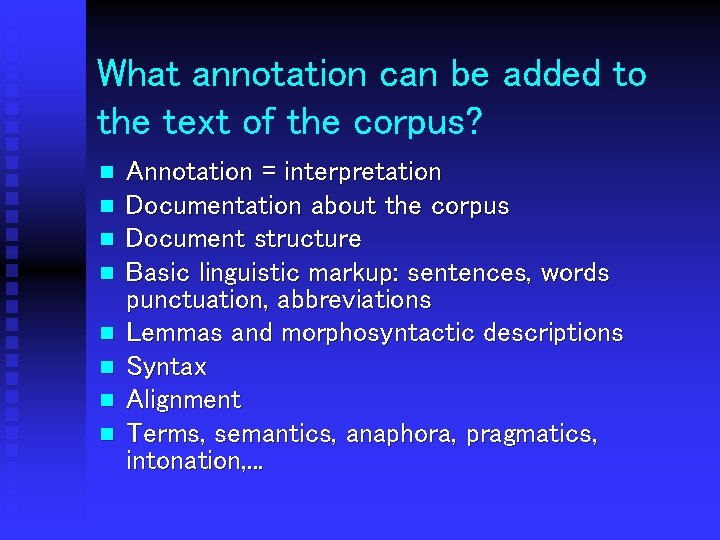 What annotation can be added to the text of the corpus? n n n