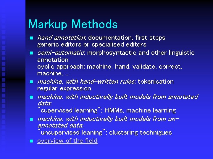 Markup Methods n n hand annotation: documentation, first steps generic editors or specialised editors